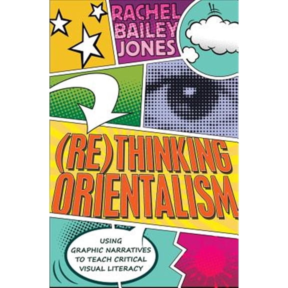 Pre-Owned Minding the Media: (Re)thinking Orientalism: Using Graphic Narratives to Teach Critical Visual Literacy (Paperback)