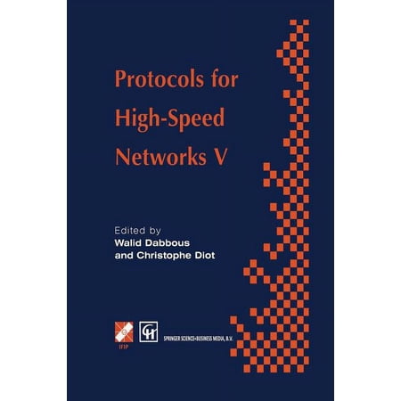 IFIP Advances in Information and Communi Protocols for High-Speed Networks V: Tc6 Wg6.1/6.4 Fifth International Workshop on Protocols for High-Speed Networks (Pf (Paperback)