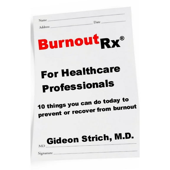 BurnoutRx for Healthcare Professionals : 10 things you can do today to prevent or recover from burnout (Paperback)