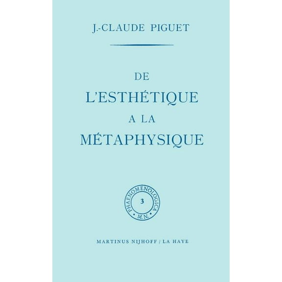 Phaenomenologica de l'EsthÃ©tique Ã La MÃ©taphysique, Book 3, (Hardcover)
