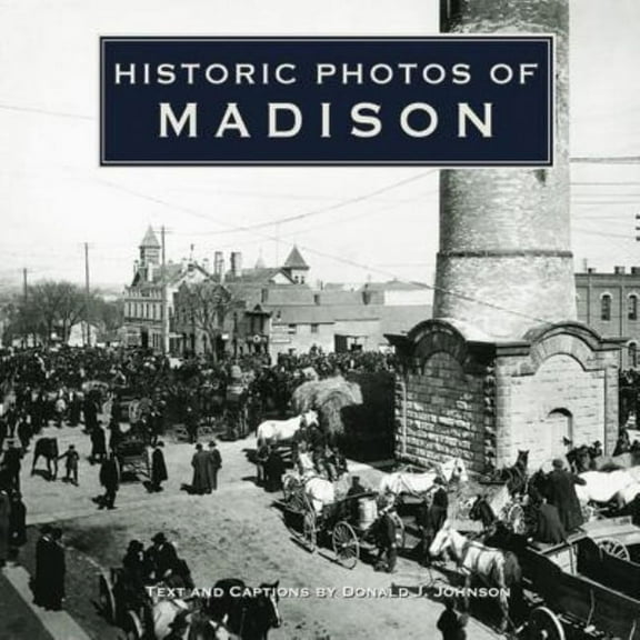 Historic Photos Historic Photos of Madison, (Hardcover)