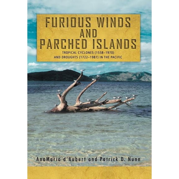 Furious Winds and Parched Islands : Tropical Cyclones (1558?1970) and Droughts (1722?1987) in the Pacific