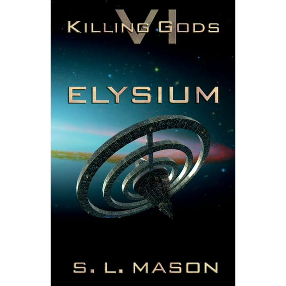 Killing Gods Elysium: An Alternate History Space Opera of Greek Mythology., Book 6, (Paperback)