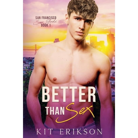San Francisco Sex Gods Better Than Sex, Book 1, (Paperback)