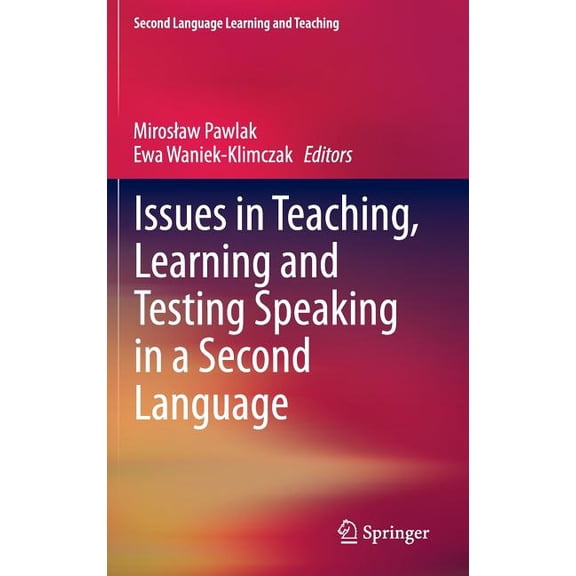 Second Language Learning and Teaching Issues in Teaching, Learning and Testing Speaking in a Second Language, (Hardcover)