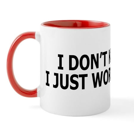 

CafePress - I Just Work Here Mug - 11 oz Ceramic Mug - Novelty Coffee Tea Cup