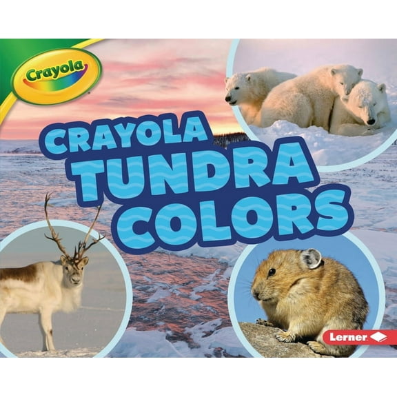 Crayola (R) Colorful Biomes: Crayola (R) Tundra Colors (Hardcover)