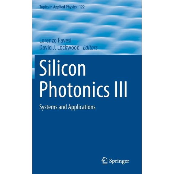 Topics in Applied Physics Silicon Photonics III: Systems and Applications, Book 122, (Hardcover)