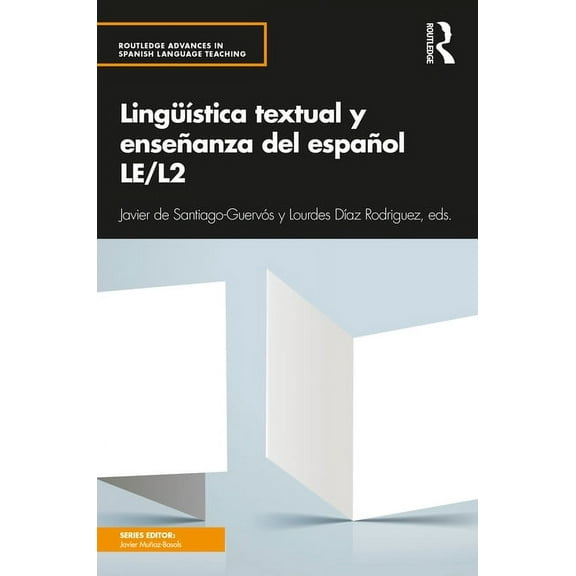 Routledge Advances in Spanish Language T Lingüística textual y enseñanza del español LE/L2, (Paperback)