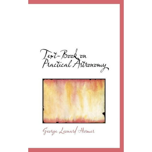 Text-Book on Practical Astronomy (Hardcover)