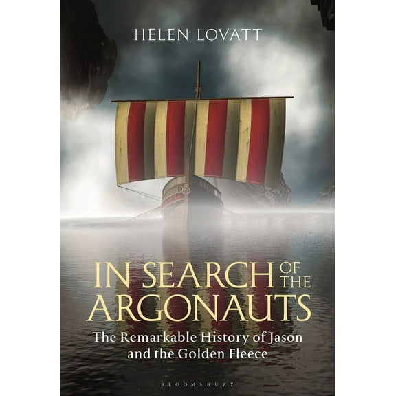 In Search of the Argonauts: The Remarkable History of Jason and the Golden Fleece, (Paperback)