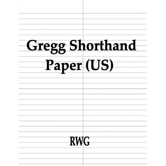 Gregg Shorthand Paper (US): 200 Pages 8.5" X 11" (Paperback)