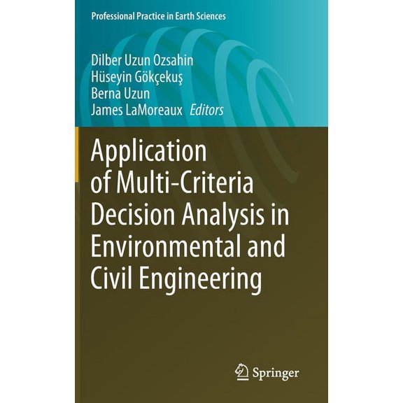 Professional Practice in Earth Sciences Application of Multi-Criteria Decision Analysis in Environmental and Civil Engineering, (Hardcover)