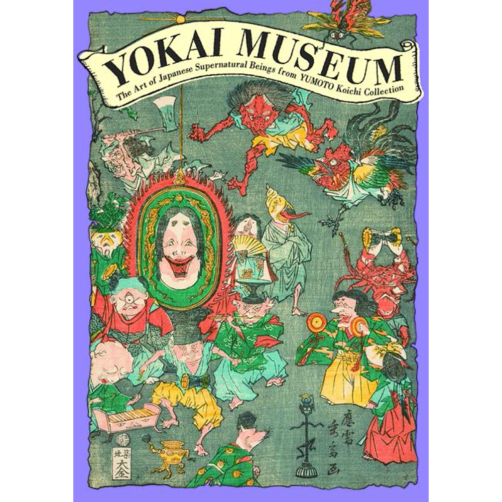 Yokai Yokai Museum The Art of Japanese Supernatural Beings from