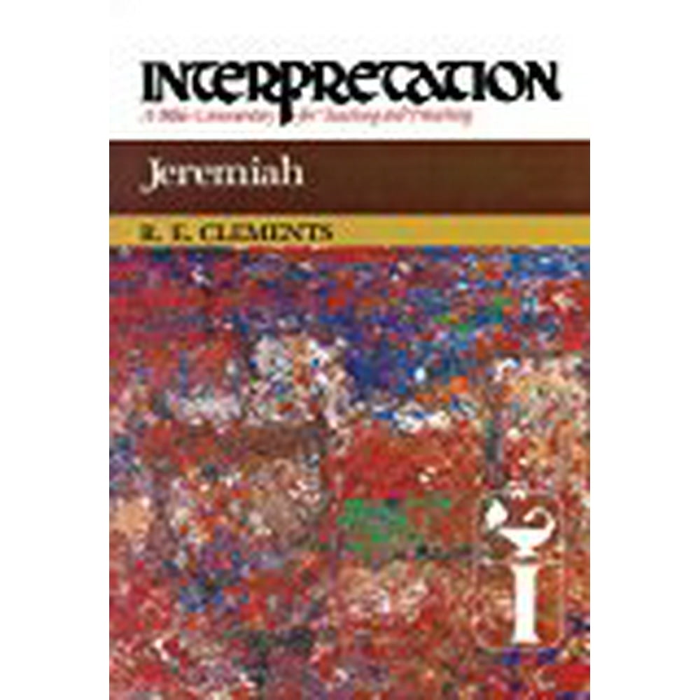 Interpretation: A Bible Commentary for Teaching & Preaching: Jeremiah