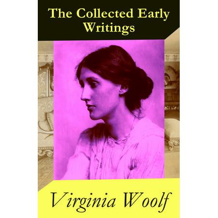 The Collected Early Writings: The Voyage Out + Night and Day + Monday or Tuesday and Other Short Stories + Jacob's Room (4 books in 1 ebook) - (Best Of Monday Night Football)