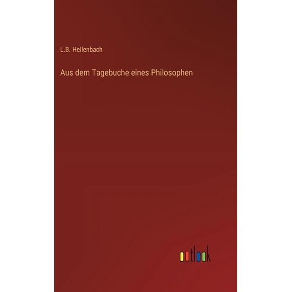 Aus dem Tagebuche eines Philosophen, (Hardcover)