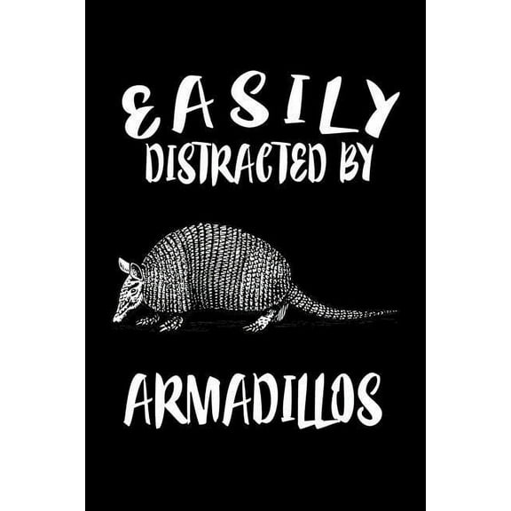 Easily Distracted By Armadillos: Animal Nature Collection (Paperback)