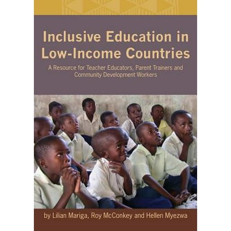 Inclusive Education in Low-Income Countries. a Resource Book for Teacher Educators, Parent Trainers and Community (Best Country For Inclusive Education)