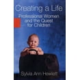 thumbnail image 1 of Pre-Owned Creating a Life: Professional Women and the Quest For Children (Hardcover) 0786867663 9780786867660, 1 of 1
