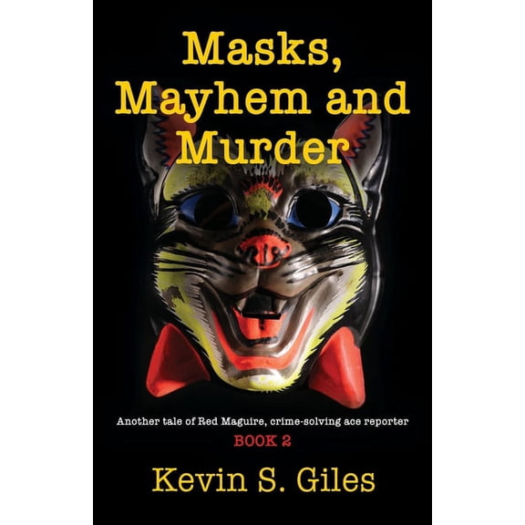 Red Maguire Masks, Mayhem and Murder: Another tale of Red Maguire, crime-solving ace reporter - BOOK 2, Book 2, (Paperback)