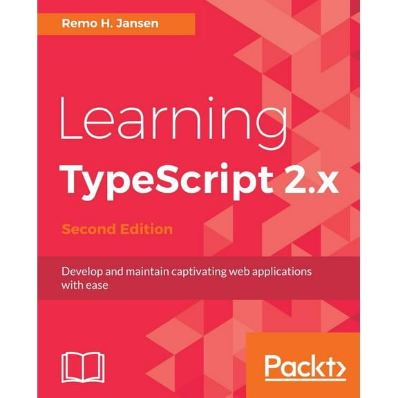 Learning TypeScript 2.x - Second Edition: Develop and maintain captivating web applications with ease (Paperback)