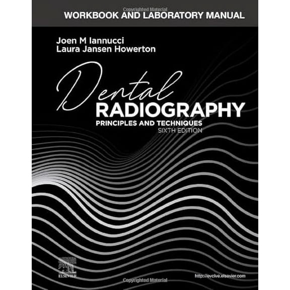 Workbook and Laboratory Manual for Dental Radiography: Principles and Techniques, (Spiral-Bound)