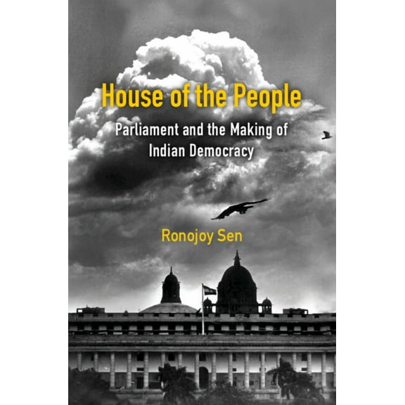 House of the People: Parliament and the Making of Indian Democracy, (Hardcover)