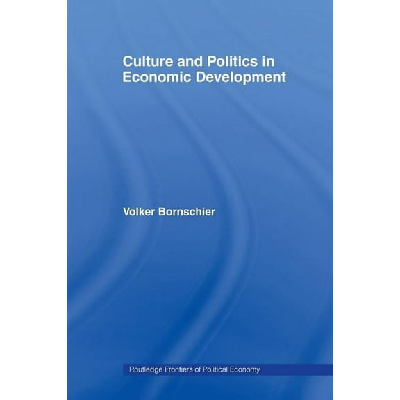 Routledge Frontiers of Political Economy Culture and Politics in Economic Development, (Paperback)