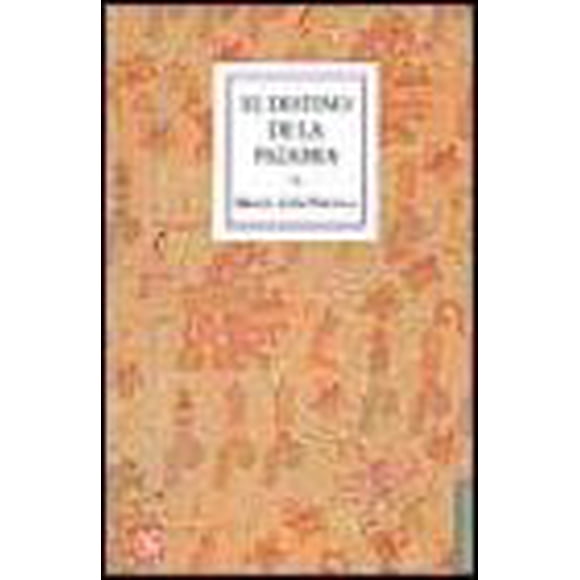EL DESTINO DE LA PALABRA. DE LA ORALIDAD Y LOS CODICES MESOAMERICANOS A LA ESCRITURA ALFABETICA FONDO DE CULTURA ECONOMICA MIGUEL LEON-PORTILLA