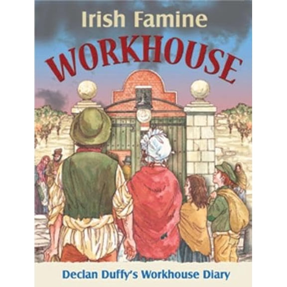 Pre-Owned Irish Famine Workhouse: A Young Boy's Workhouse Diary, 9780717149438, 0717149439, Hardcover,