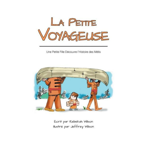 La Petite Voyageuse Une Petite Fille Decouvre L Histoire Des Metis Paperback Walmart Com Walmart Com La Petite Voyageuse Une Petite Fille Decouvre L Histoire Des Metis Paperback Walmart Com Walmart Com