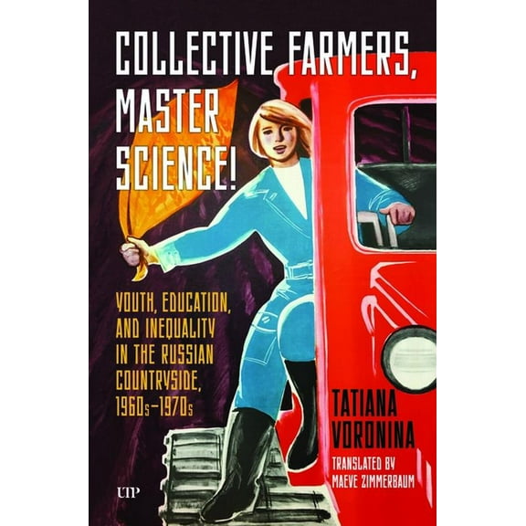 Collective Farmers, Master Science: Youth, Education, and Inequality in the Russian Countryside, 1960s-1970s, (Hardcover)
