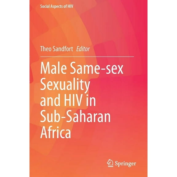 Social Aspects of HIV Male Same-Sex Sexuality and HIV in Sub-Saharan Africa, Book 7, (Paperback)