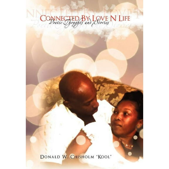 Connected by Love N Life : Poetic Thougts and Stories (Hardcover)