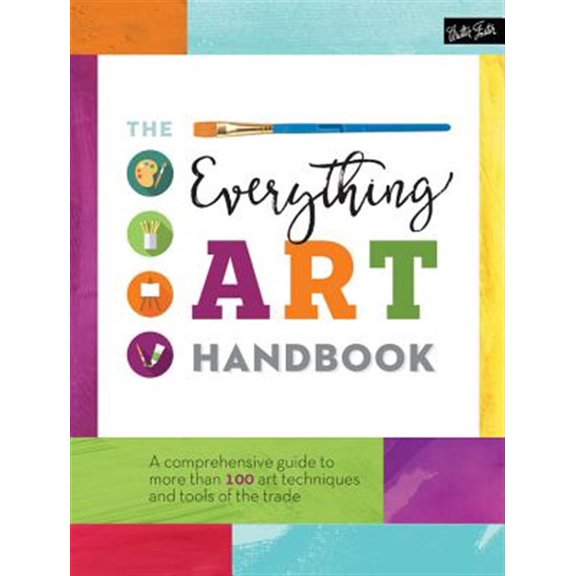 Pre-Owned The Everything Art Handbook: A Comprehensive Guide to More Than 100 Art Techniques and Tools of the Trade (Hardcover) 1633221725 9781633221727