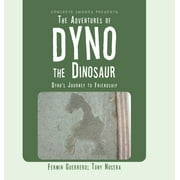 The Adventures of Dyno the Dinosaur : Dyno's Journey to Friendship (Hardcover)