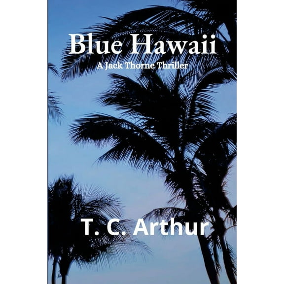 Blue Hawaii: A Jack Thorne Thriller, (Paperback)