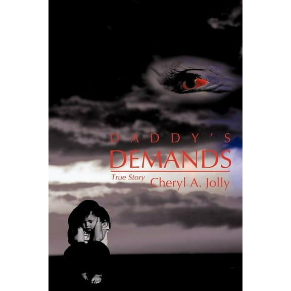 Daddy's Demands: A True Story, (Paperback)