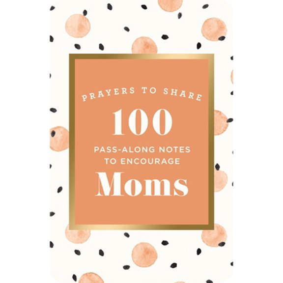 Pre-Owned Prayers to Share: 100 Pass-Along Notes to Encourage Moms (Paperback) 164454850X 9781644548509