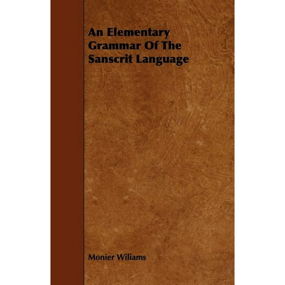 An Elementary Grammar of the Sanscrit Language