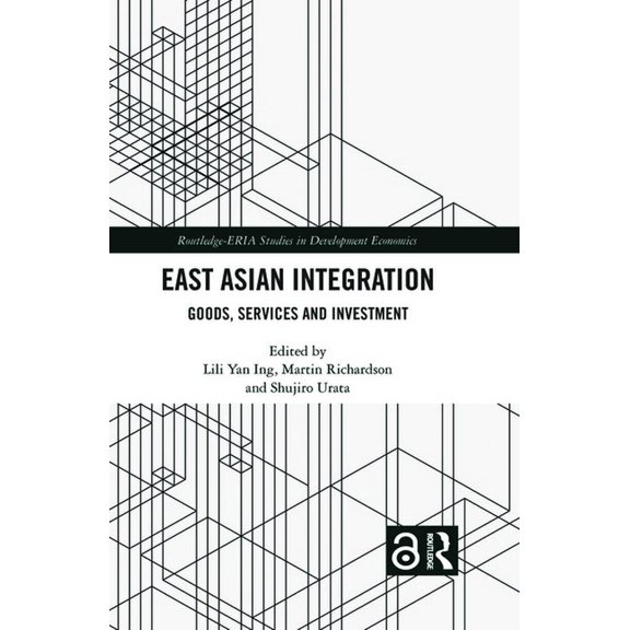 Routledge-Eria Studies in Development Ec East Asian Integration: Goods, Services and Investment, (Paperback)