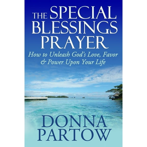 Short Devotionals for Women The Special Blessings Prayer: How to Unleash God's Love, Favor & Power Upon Your Life, (Paperback)