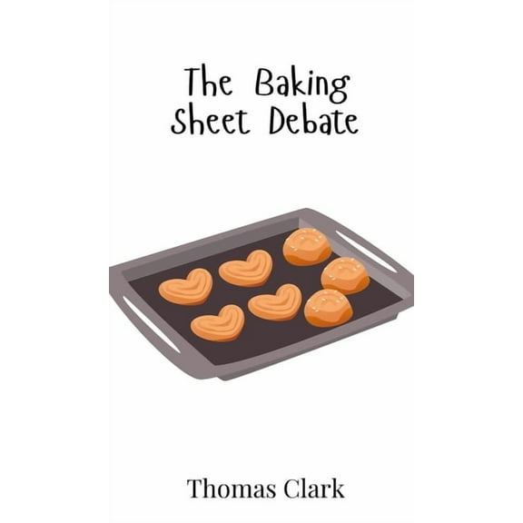 The Baking Sheet Debate, (Hardcover)