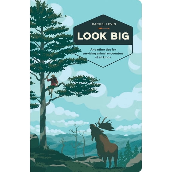 Look Big: And Other Tips for Surviving Animal Encounters of All Kinds, (Paperback)