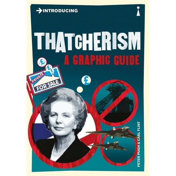 Graphic Guides Introducing Thatcherism: A Graphic Guide, (Paperback)