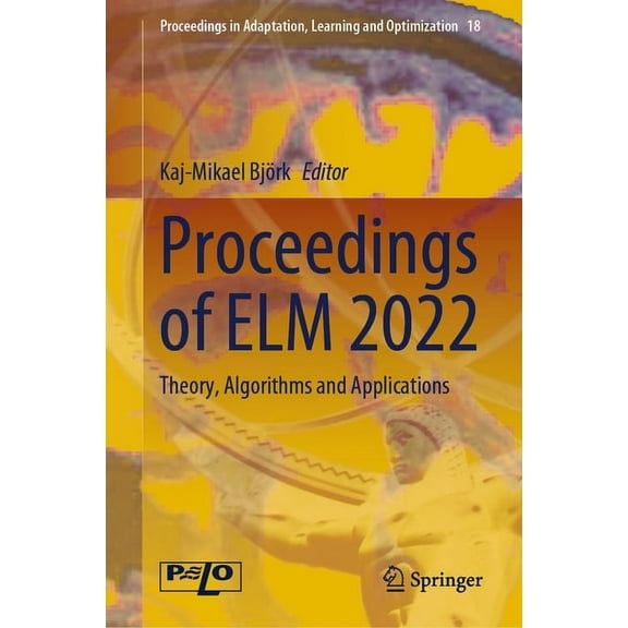 Proceedings in Adaptation, Learning and  Proceedings of ELM 2022: Theory, Algorithms and Applications, Book 18, (Hardcover)