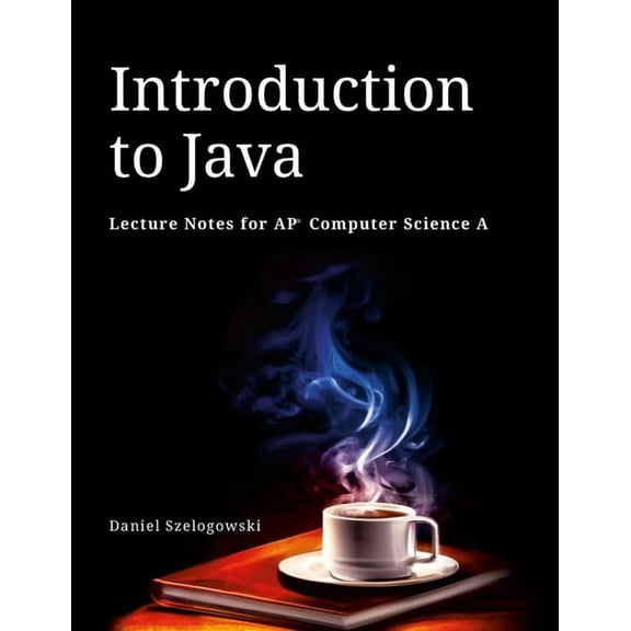 Introduction to Java: Lecture Notes for AP Computer Science A (Paperback)