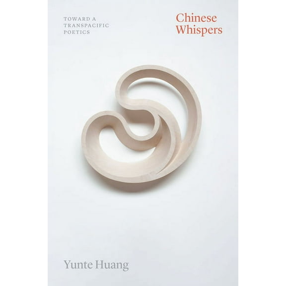 Thinking Literature: Chinese Whispers : Toward a Transpacific Poetics (Edition 1) (Paperback)