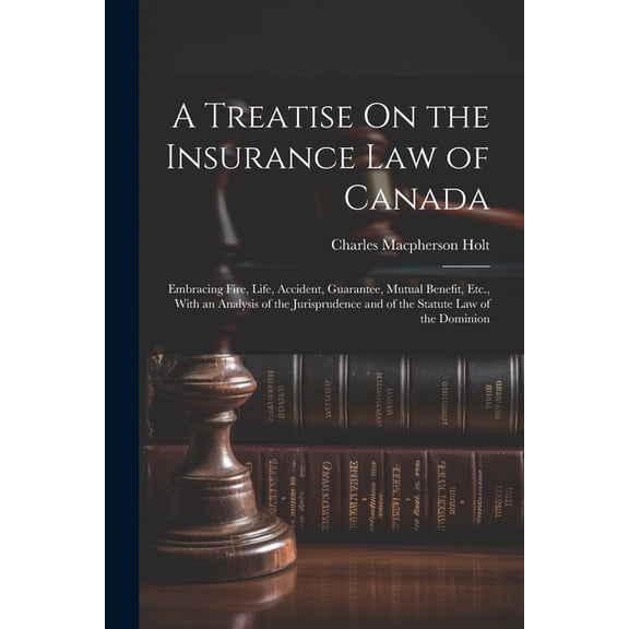 A Treatise On the Insurance Law of Canada (Paperback)